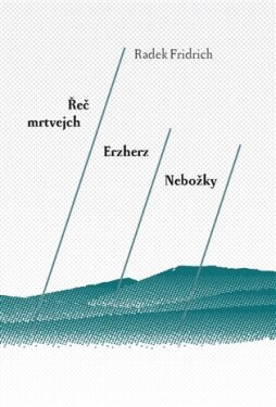 Řeč mrtvejch / Erzherz / Nebožky - Radek Fridrich