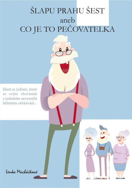 Šlapu Prahu šest aneb Co je to pečovatelka - Lenka Macháčková