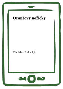 Oranžový nožičky - Vladislav Podracký