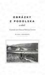 Obrázky z Podolska a okolí - Po proudu staré Vltavy od Olešné po Červenou - Milada Jiroušková