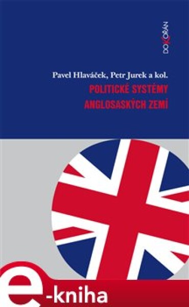 Politické systémy anglosaských zemí - Pavel Hlaváček, Petr Jurek e-kniha