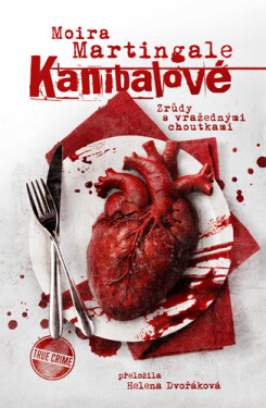 Kanibalové: Zrůdy s vražednými choutkami - Moira Martingale