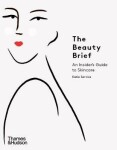 The Beauty Brief : An Insider´s Guide to Skincare - Katie Service