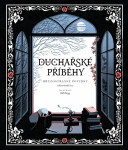 Duchařské příběhy - Hrůzostrašné povídky viktoriánské éry - kolektiv autorů