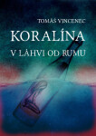 Koralína v láhvi od rumu - Tomáš Vincenec