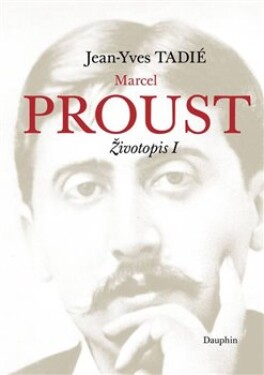 Marcel Proust - Životopis I - Jean-Yves Tadié