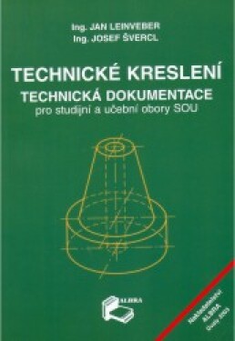 Technické kreslení - Technická dokumentace pro studijní a učební obory SOU - Jiří Leinveber