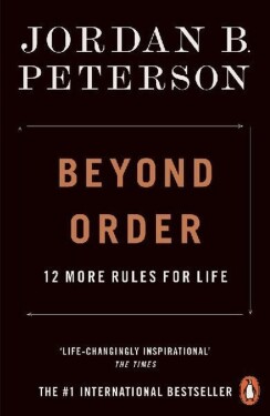 Beyond Order 12 More Rules for Life, Jordan Peterson