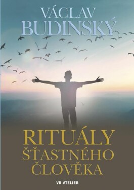 Rituály šťastného člověka Václav Budinský