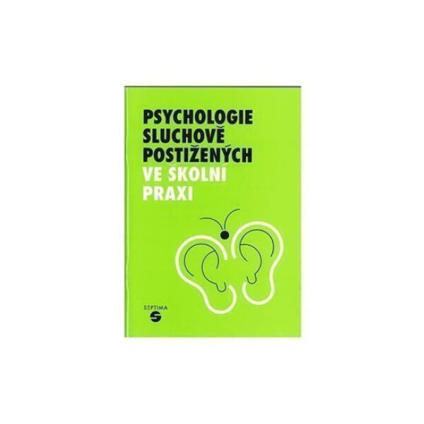 Psychologie sluchově postižených ve školní praxi - Zoja Šedivá
