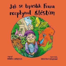 Jak se trpaslík Ferina rozplynul štěstím Ondřej Havelka