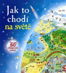 Jak to chodí na světě - Více než 80 odklápěcích okének - Emily Bone