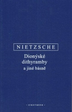 Dionýské dithyramby a jiné básně - Friedrich Nietzsche
