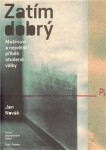Zatím dobrý - Mašínovi a největší příběh studené války - Jan Novák