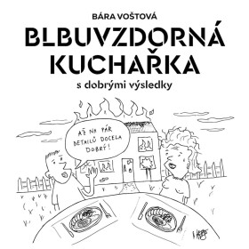 Blbuvzdorná kuchařka - Bára Voštová