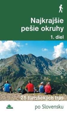 Nejkrajšie pešie okruhy 1. diel - 25 turistických trás (slovensky) - Daniel Kollár