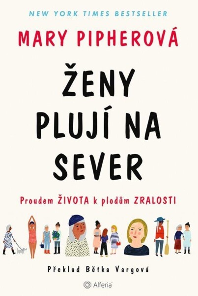 Ženy plují na sever - Proudem života k plodům zralosti - Mary Pipherová