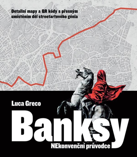 Banksy - Netradiční průvodce - Banksy, Luca Greco