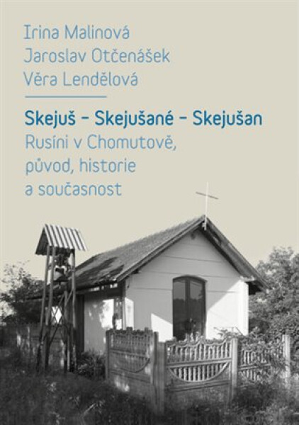 Skejuš * Skejušané * Skejušan - Rusíni v Chomutově, původ, historie a současnost + CD - Jaroslav Otčenášek