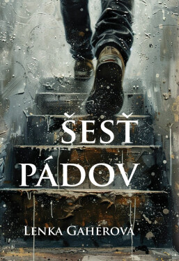 Šesť pádov (slovensky) - Lenka Gahérová