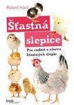 Šťastná slepice - Pro radost z chovu šťastných slepic - Robert Höck