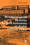 Středoevropské aktivity Baťova koncernu za druhé světové války Martin Marek