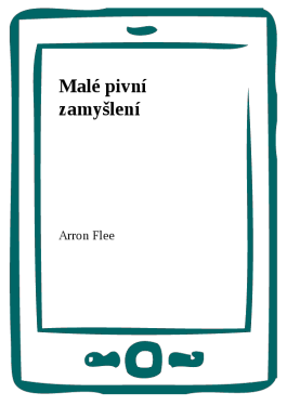 Malé pivní zamyšlení - Arron Flee