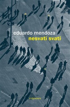 Nesvatí svatí - Eduardo Mendoza