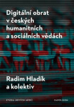 Digitální obrat českých humanitních sociálních vědách Radim Hladík,