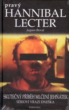 Pravý Hannibal Lecter - Skutečný příběh Mlčení jehňátek - Jaques Buval