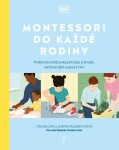 Montessori do každé rodiny - Praktická rodičovská příručka o životě, výchově dětí a lásce k nim - Tim Seldin