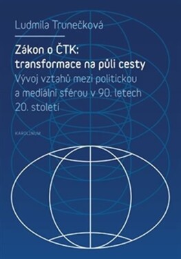 Zákon ČTK: Transformace na půli cesty Ludmila Trunečková