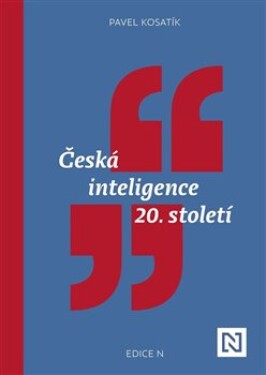 Česká inteligence 20. století Pavel Kosatík