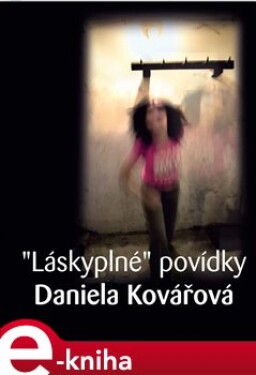 Láskyplné povídky - Daniela Kovářová e-kniha