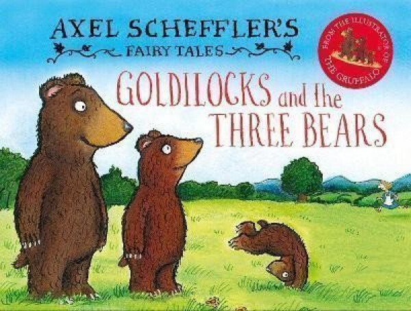 Axel Scheffler´s Fairy Tales: Goldilocks and the Three Bears - Axel Scheffler