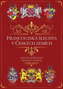 Francouzská šlechta v Českých zemích - Vratislav Košťál