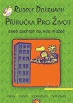 Příručka pro život aneb zachraň se, kdo můžeš Rudolf Doernach