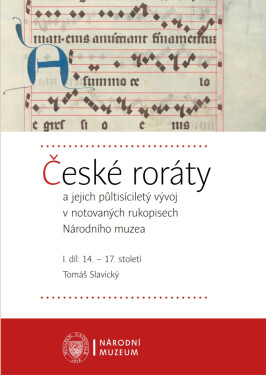České roráty a jejich půltisíciletý vývoj v notovaných rukopisech Národního muzea - Tomáš Slavický