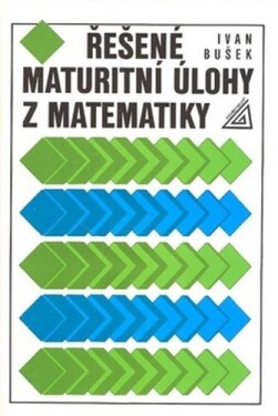 Řešené maturitní úlohy matematiky