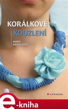 Korálkové kouzlení - Marie Kielbusová e-kniha