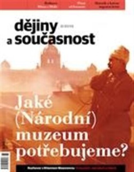 Dějiny a současnost 8/2018. Jaké (Národní) muzeum potřebujeme?