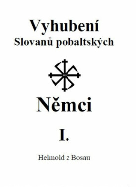 Vyhubení Slovanů pobaltských Němci I. - Helmold z Bosau