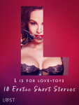 L is for Love-toys - 10 Erotic Short Stories - Malva B., Sarah Schmidt, My Lemon, Sara Olsson