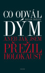 Co odvál dým aneb Jak jsem přežil holokaust - Miloš Bondy