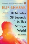 10 Minutes 38 Seconds in this Strange World: SHORTLISTED FOR THE BOOKER PRIZE 2019 - Elif Shafak