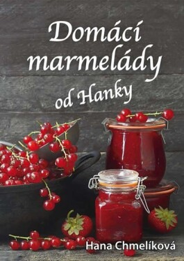 Domácí marmelády od Hanky - Hana Chmelíková