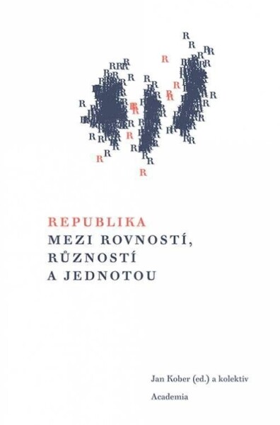 Republika mezi rovností, růzností jednotou Jan Kober