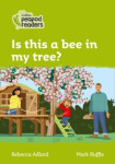 Collins Peapod Readers - Level 2 – Is this a bee in my tree? - Adlard Rebecca