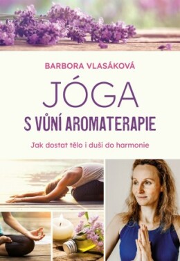 Jóga s vůní aromaterapie - Barbora Vlasáková - e-kniha