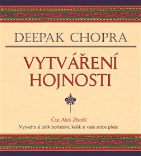 Vytváření hojnosti Deepak Chopra